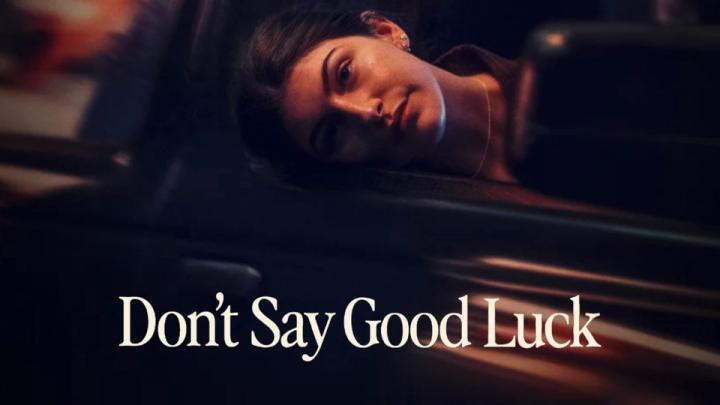 فيلم Don’t Say Good Luck 2026 مترجم HD اون لاين ماي سيما